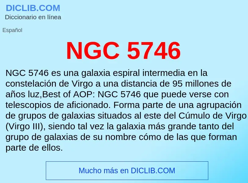 ¿Qué es NGC 5746? - significado y definición