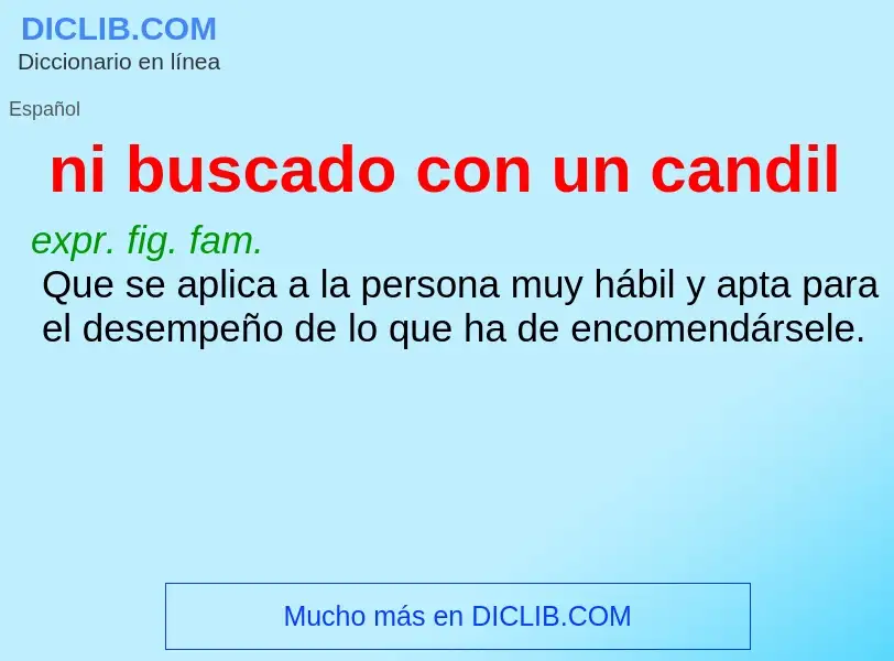 ¿Qué es ni buscado con un candil? - significado y definición