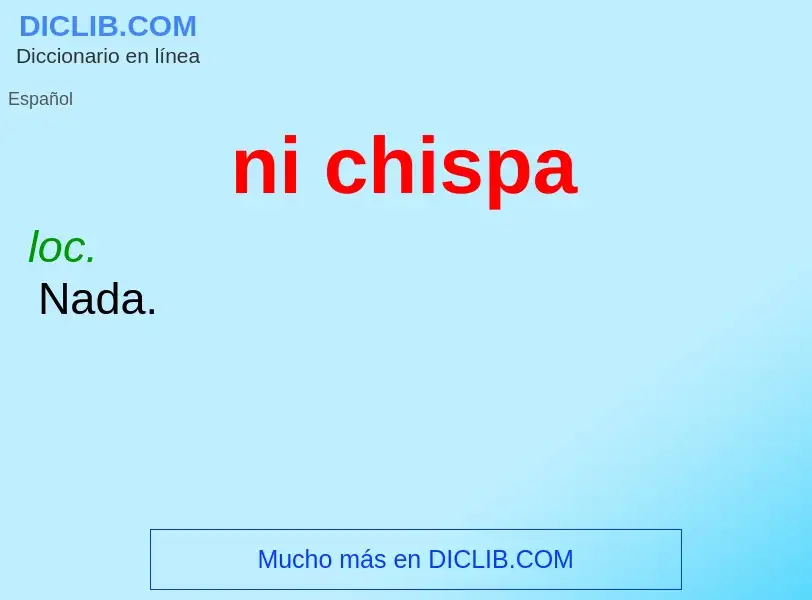 O que é ni chispa - definição, significado, conceito