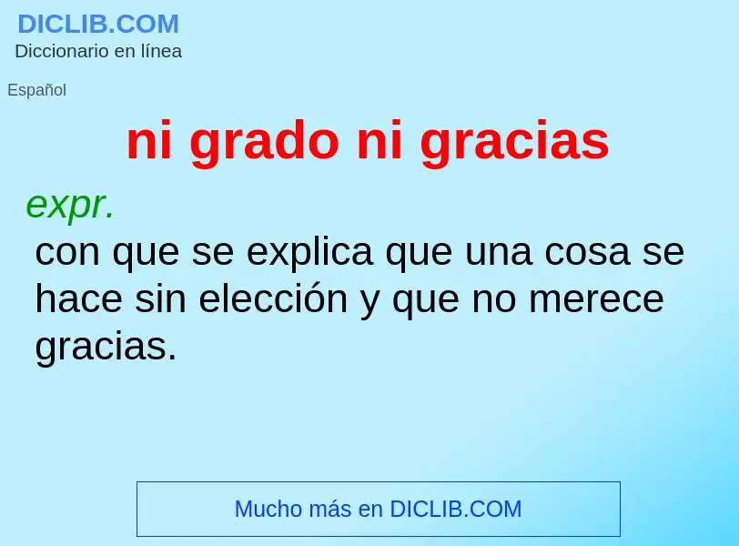 Che cos'è ni grado ni gracias - definizione