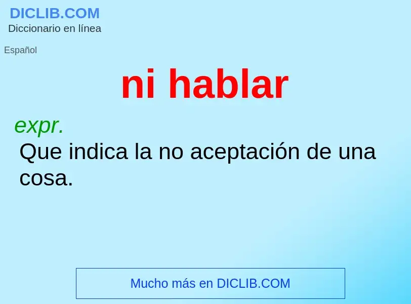 O que é ni hablar - definição, significado, conceito