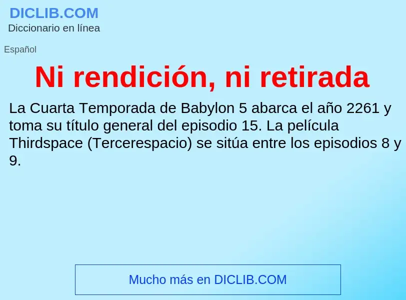 O que é Ni rendición, ni retirada - definição, significado, conceito