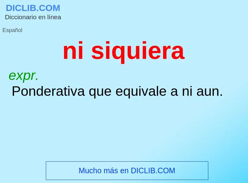 ¿Qué es ni siquiera? - significado y definición