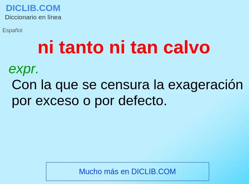 What is ni tanto ni tan calvo - meaning and definition