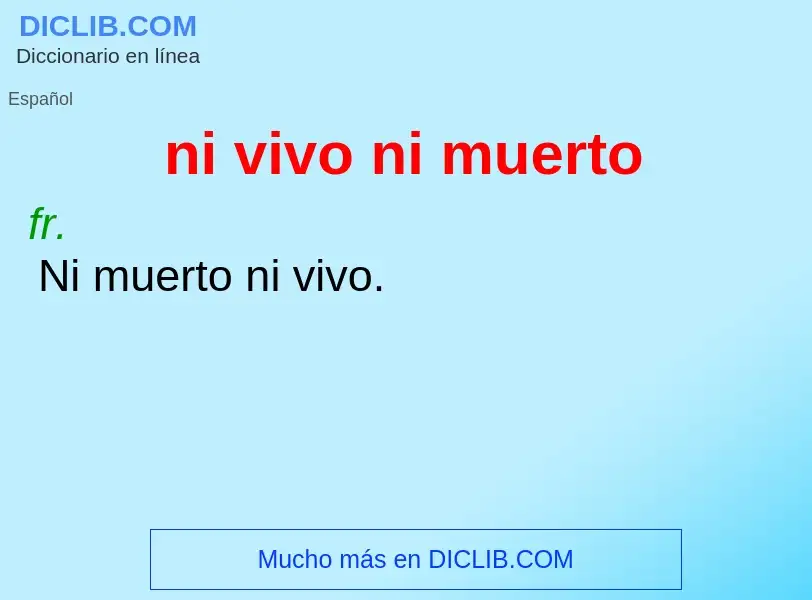 Wat is ni vivo ni muerto - definition