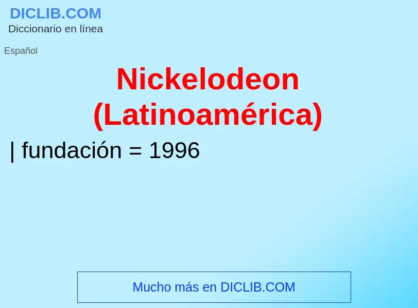 Wat is Nickelodeon (Latinoamérica) - definition