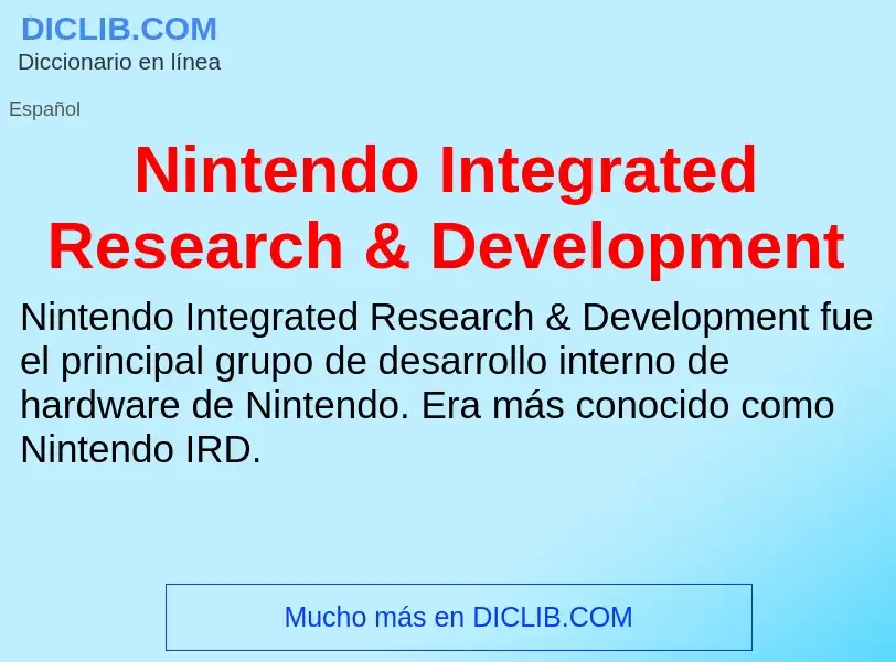 ¿Qué es Nintendo Integrated Research & Development? - significado y definición