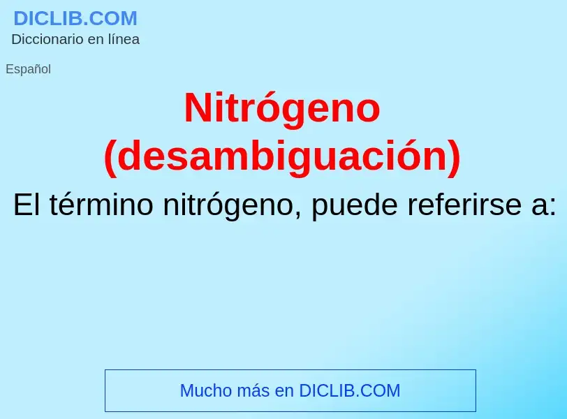 ¿Qué es Nitrógeno (desambiguación)? - significado y definición