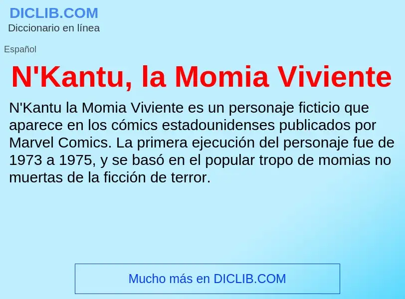 What is N'Kantu, la Momia Viviente - meaning and definition