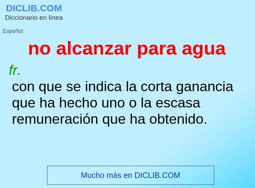 Qu'est-ce que no alcanzar para agua - définition