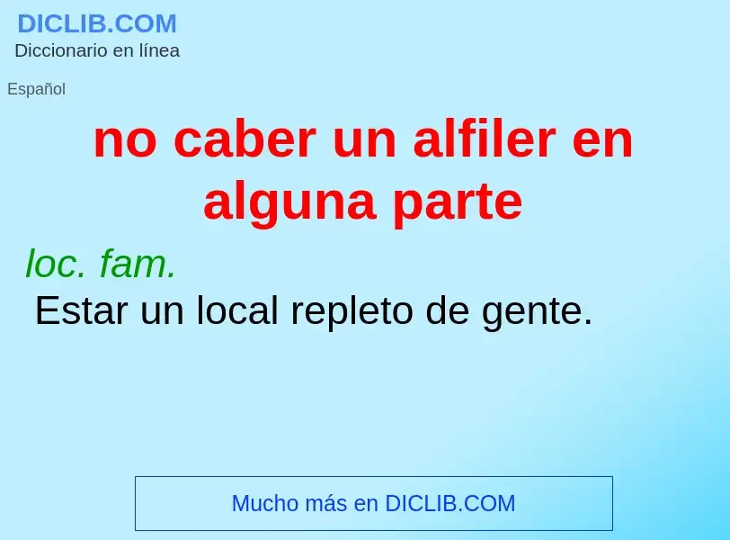 Was ist no caber un alfiler en alguna parte - Definition