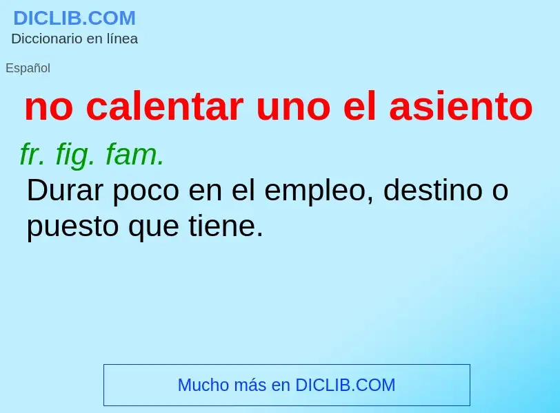 ¿Qué es no calentar uno el asiento? - significado y definición