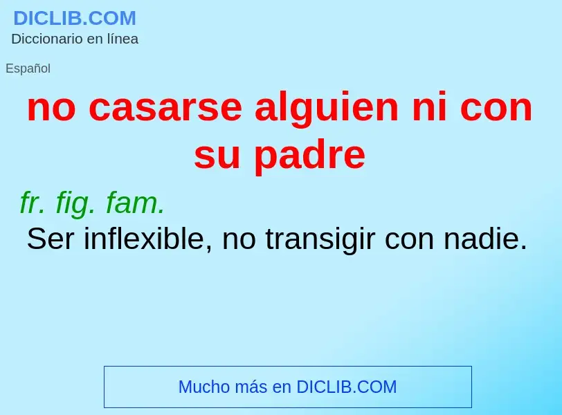 Was ist no casarse alguien ni con su padre - Definition