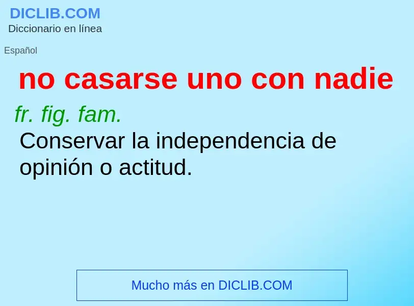 What is no casarse uno con nadie - meaning and definition