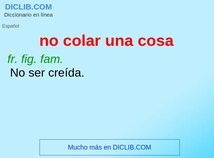 What is no colar una cosa - meaning and definition