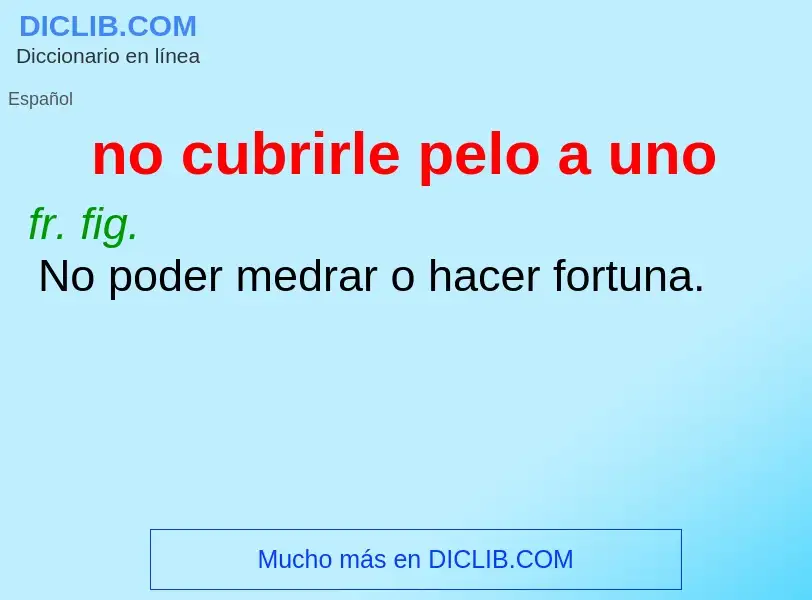 ¿Qué es no cubrirle pelo a uno? - significado y definición