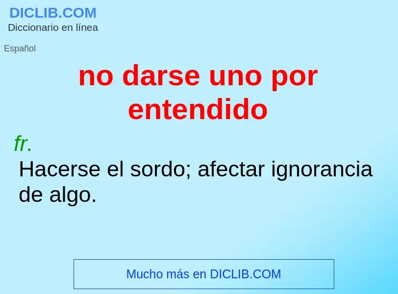 O que é no darse uno por entendido - definição, significado, conceito