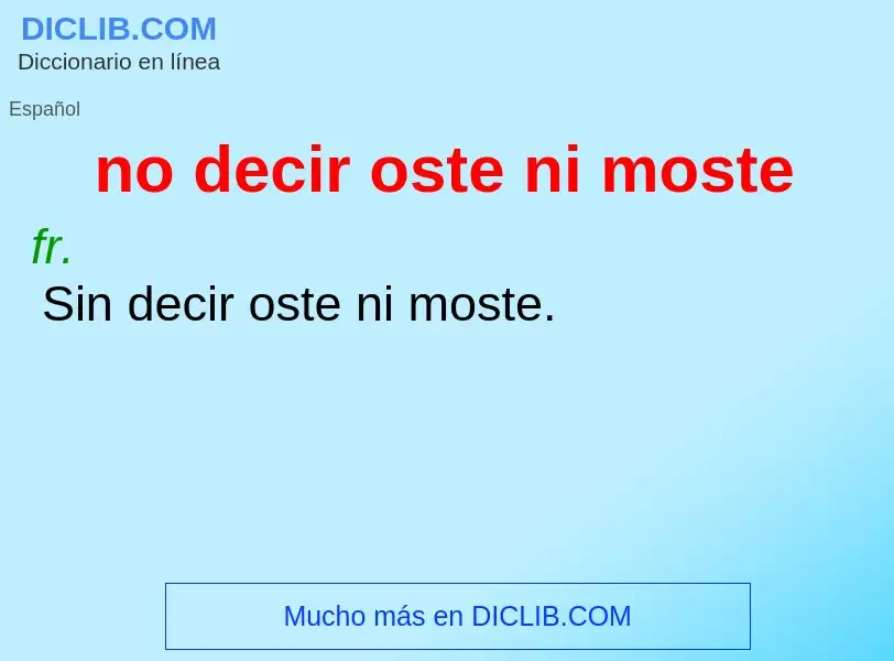 Was ist no decir oste ni moste - Definition