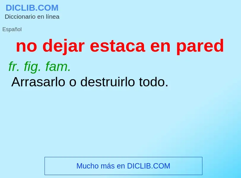 ¿Qué es no dejar estaca en pared? - significado y definición