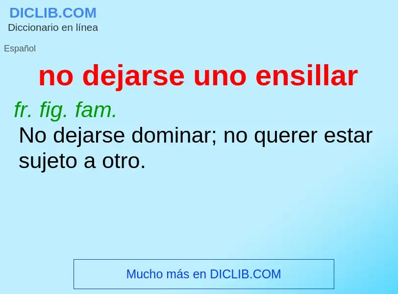 What is no dejarse uno ensillar - definition