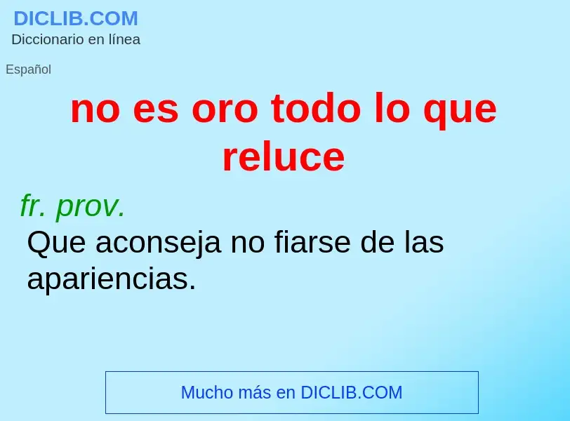 O que é no es oro todo lo que reluce - definição, significado, conceito