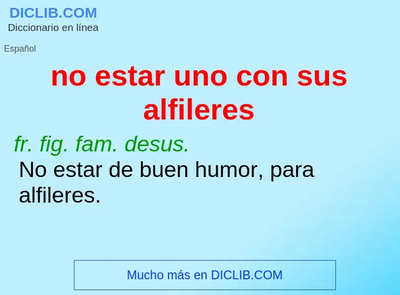 Wat is no estar uno con sus alfileres - definition