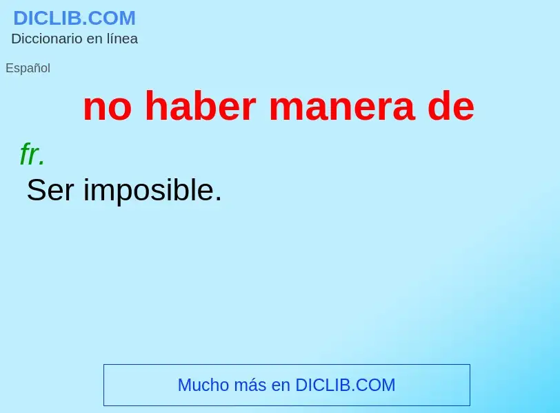 ¿Qué es no haber manera de? - significado y definición