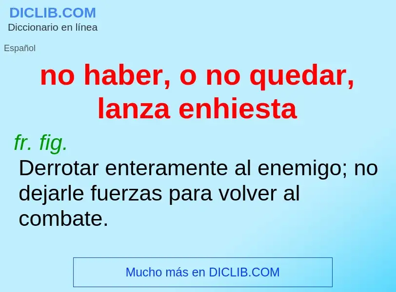 Wat is no haber, o no quedar, lanza enhiesta - definition