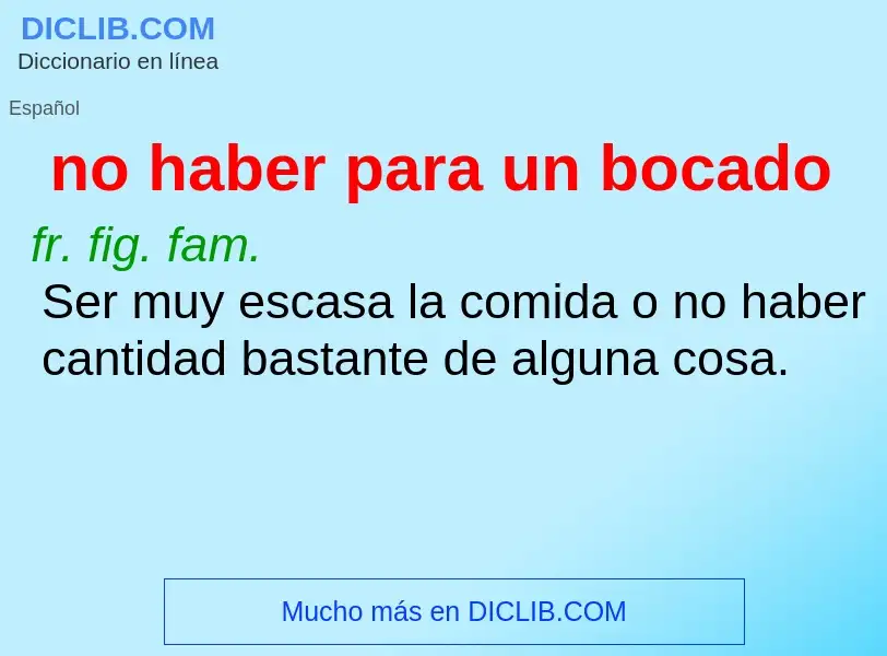 Was ist no haber para un bocado - Definition