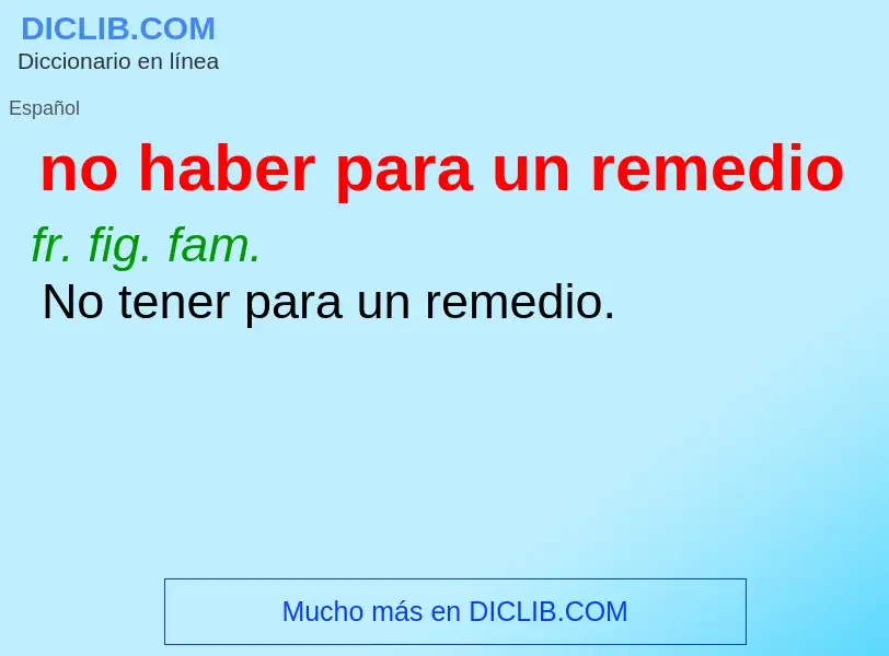 Wat is no haber para un remedio - definition