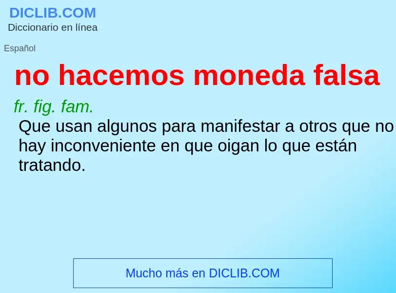 O que é no hacemos moneda falsa - definição, significado, conceito