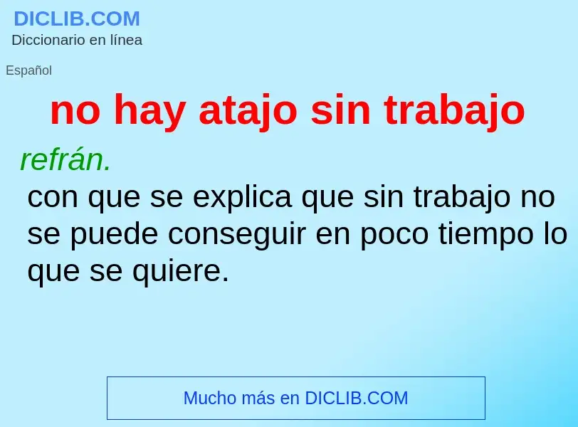 What is no hay atajo sin trabajo - definition