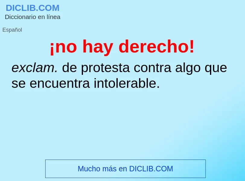 Was ist ¡no hay derecho! - Definition