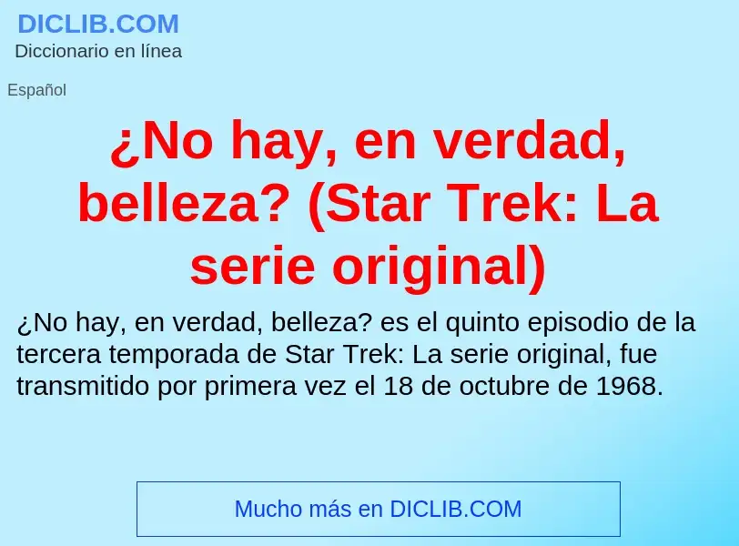 Qu'est-ce que ¿No hay, en verdad, belleza? (Star Trek: La serie original) - définition