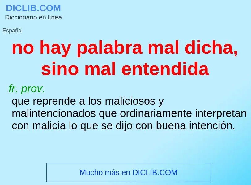 Was ist no hay palabra mal dicha, sino mal entendida - Definition