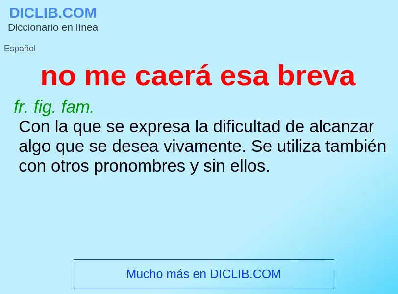 O que é no me caerá esa breva - definição, significado, conceito