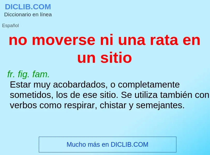 Was ist no moverse ni una rata en un sitio - Definition