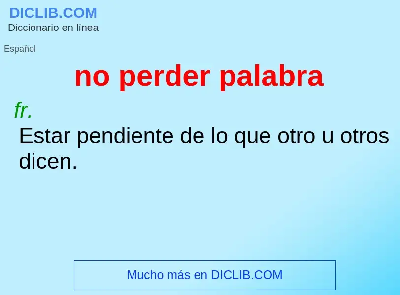 ¿Qué es no perder palabra? - significado y definición