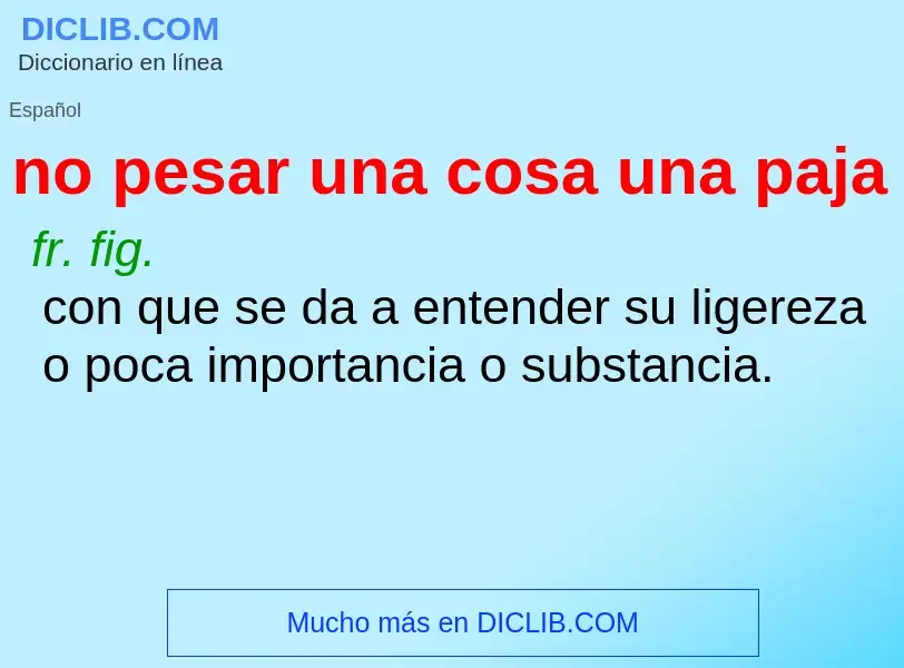 ¿Qué es no pesar una cosa una paja? - significado y definición