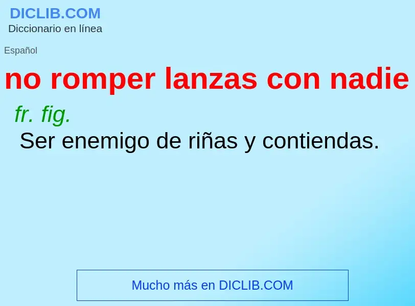 What is no romper lanzas con nadie - definition