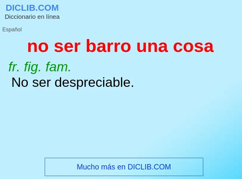 Was ist no ser barro una cosa - Definition