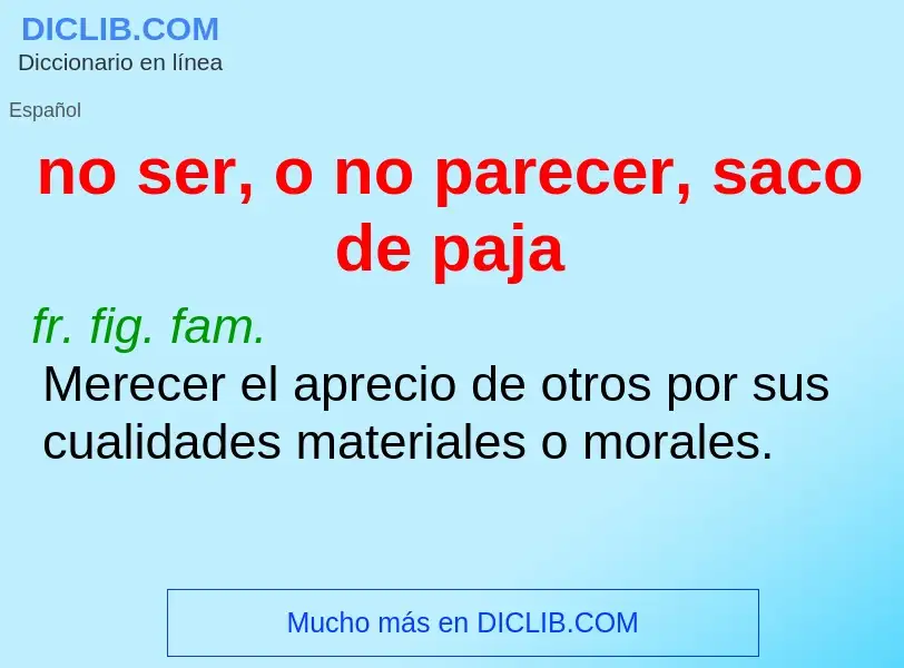 Wat is no ser, o no parecer, saco de paja - definition