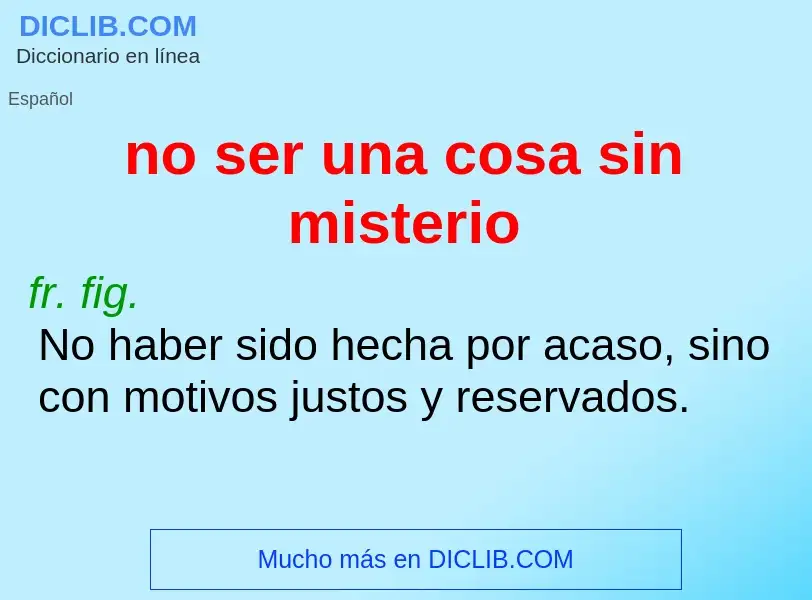 What is no ser una cosa sin misterio - definition