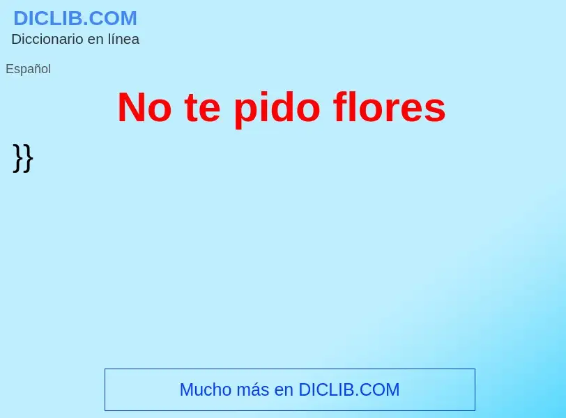 Was ist No te pido flores - Definition