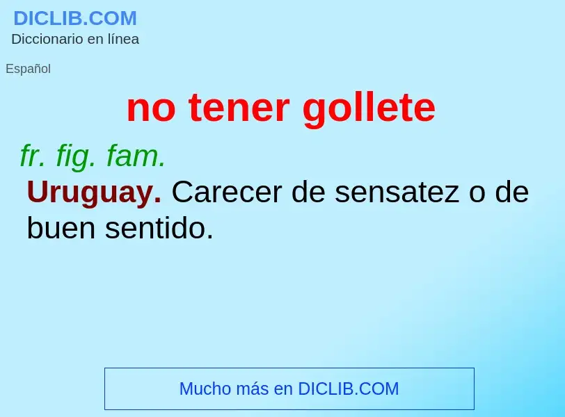 What is no tener gollete - meaning and definition