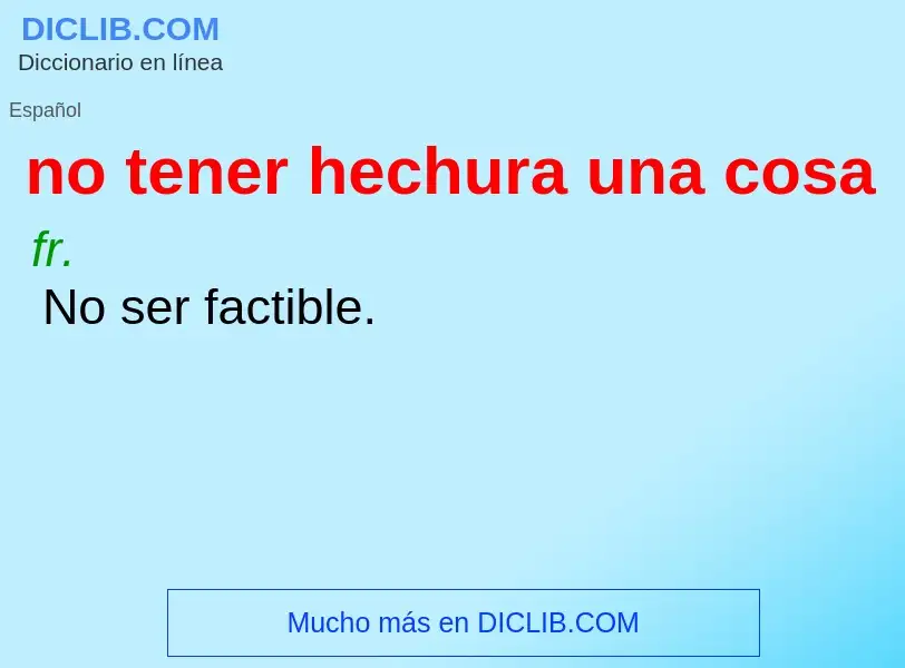 Wat is no tener hechura una cosa - definition