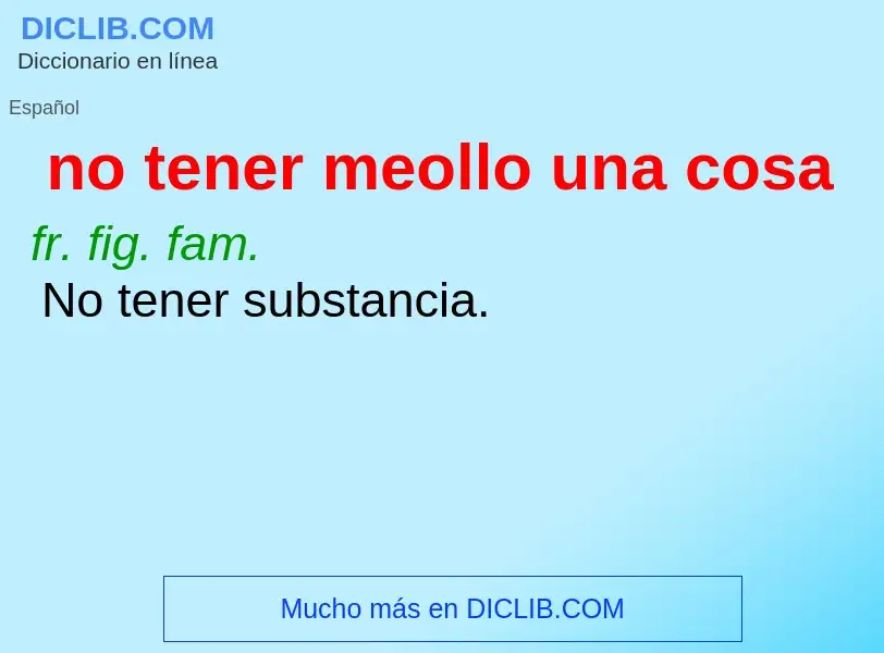 What is no tener meollo una cosa - definition