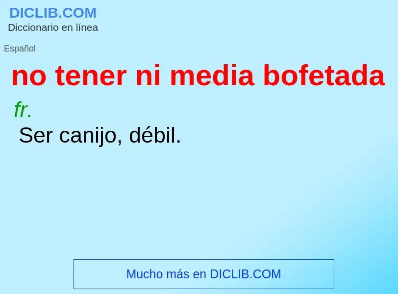 Wat is no tener ni media bofetada - definition