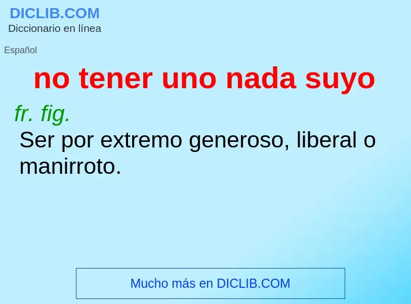 Wat is no tener uno nada suyo - definition