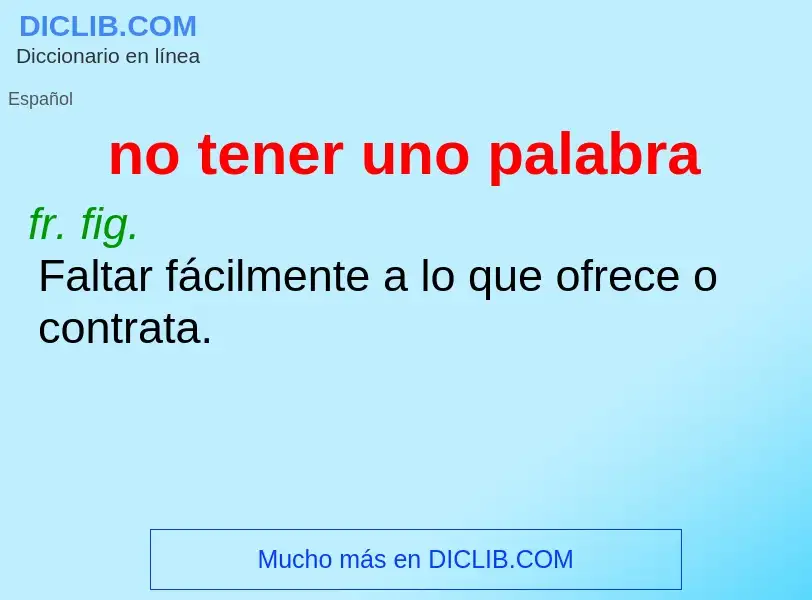 What is no tener uno palabra - definition